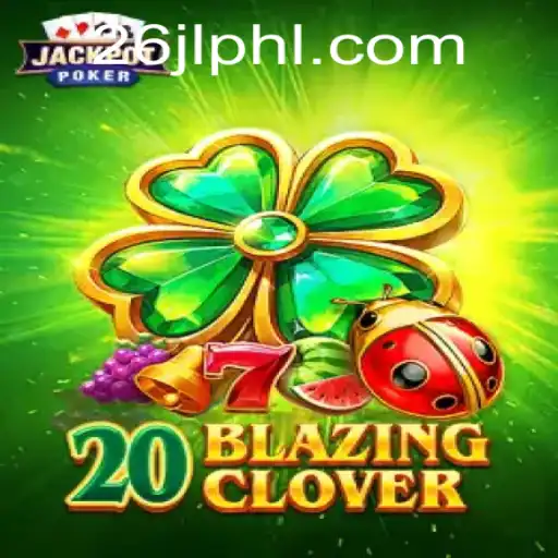 Exploring the Mystical World of 20BlazingClover: A Comprehensive Guide
